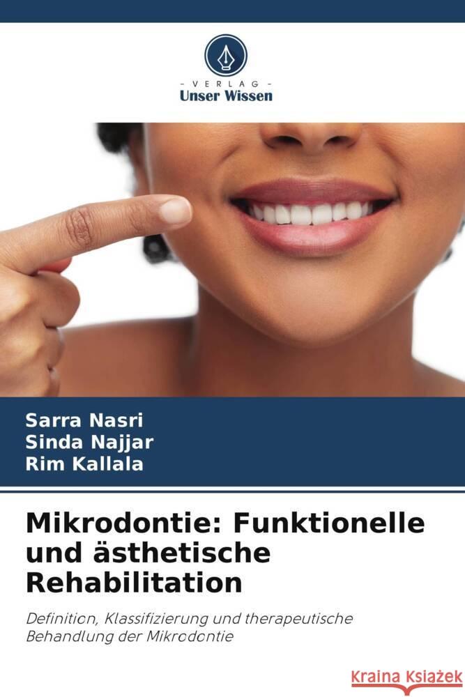 Mikrodontie: Funktionelle und ?sthetische Rehabilitation Sarra Nasri Sinda Najjar Rim Kallala 9786208040505 Verlag Unser Wissen