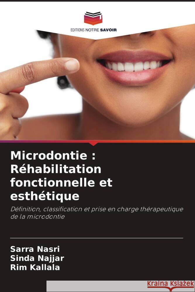 Microdontie: R?habilitation fonctionnelle et esth?tique Sarra Nasri Sinda Najjar Rim Kallala 9786208040529 Editions Notre Savoir