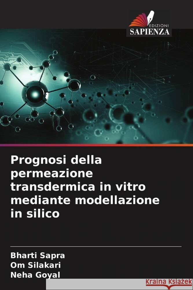 Prognosi della permeazione transdermica in vitro mediante modellazione in silico Bharti Sapra Om Silakari Neha Goyal 9786208041519