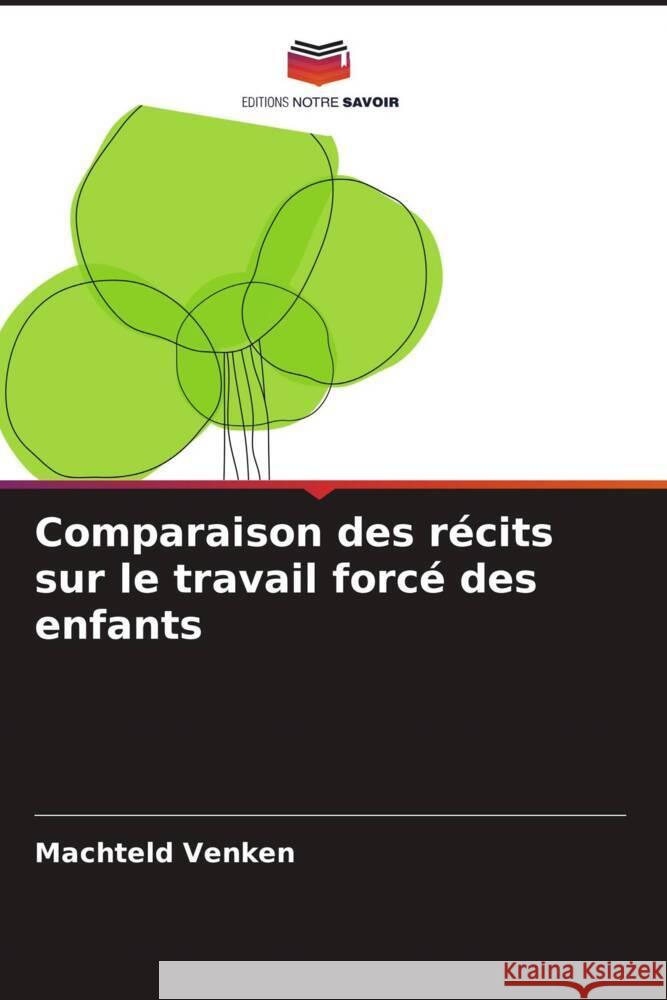 Comparaison des r?cits sur le travail forc? des enfants Machteld Venken 9786208041854 Editions Notre Savoir