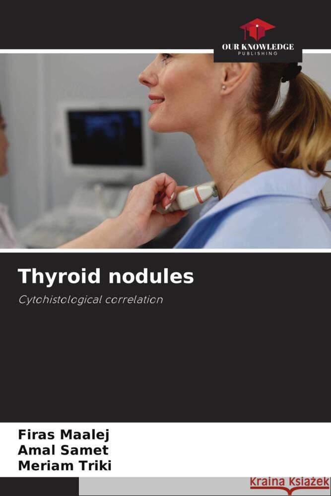 Thyroid nodules Firas Maalej Amal Samet Meriam Triki 9786208042110