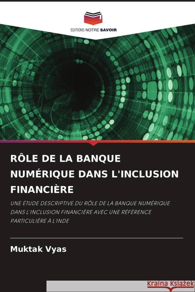R?le de la Banque Num?rique Dans l'Inclusion Financi?re Muktak Vyas 9786208042127