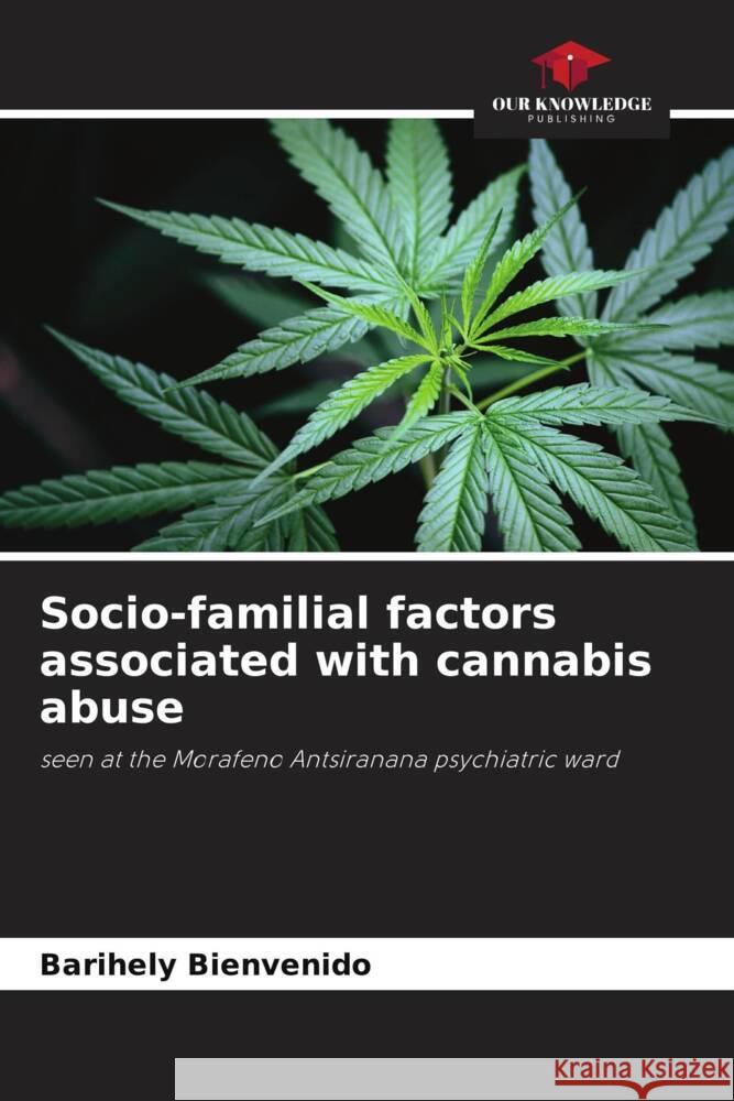 Socio-familial factors associated with cannabis abuse Barihely Bienvenido 9786208042134