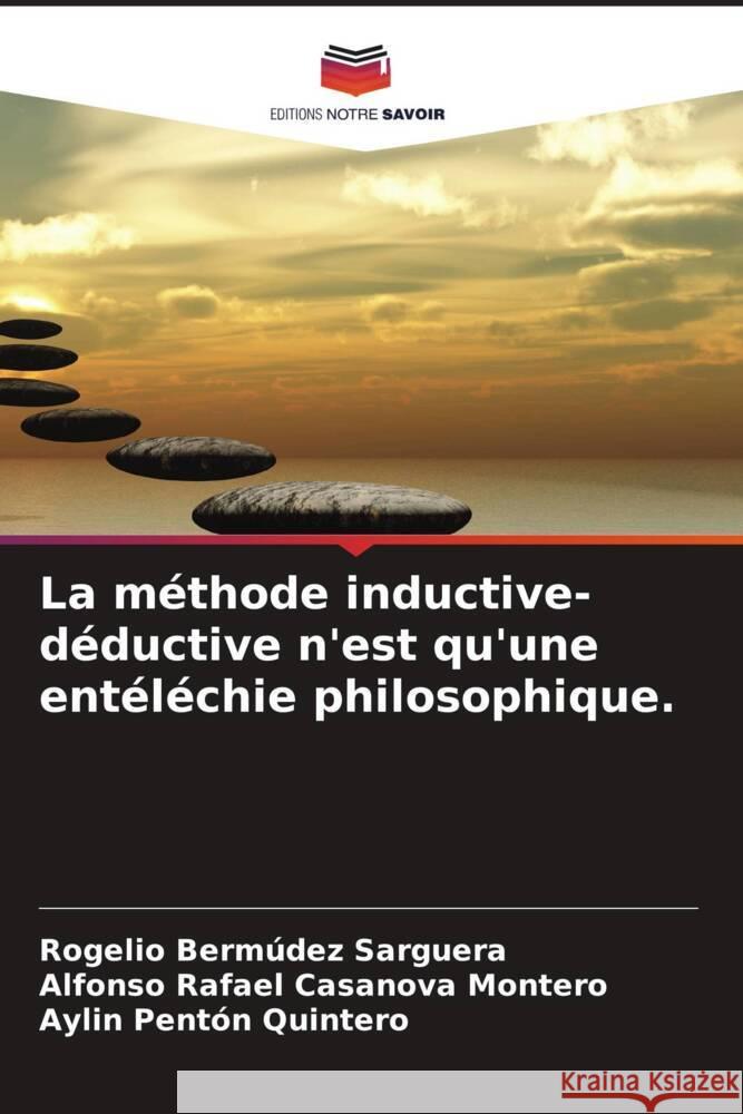 La m?thode inductive-d?ductive n'est qu'une ent?l?chie philosophique. Rogelio Berm?de Alfonso Rafael Casanov Aylin Pent? 9786208042332