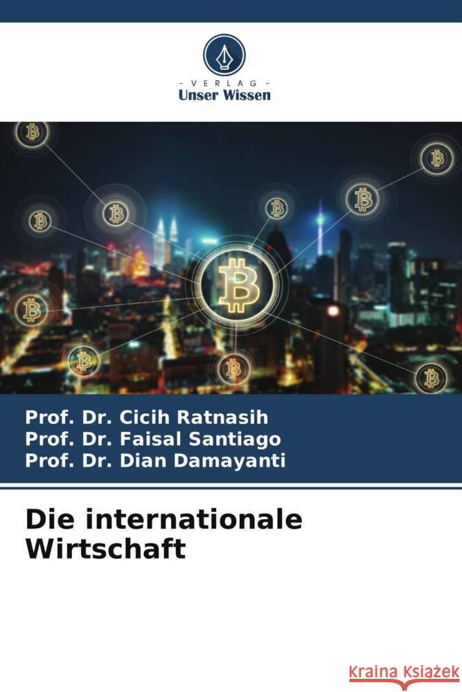 Die internationale Wirtschaft Prof Cicih Ratnasih Prof Faisal Santiago Prof Dian Damayanti 9786208042431