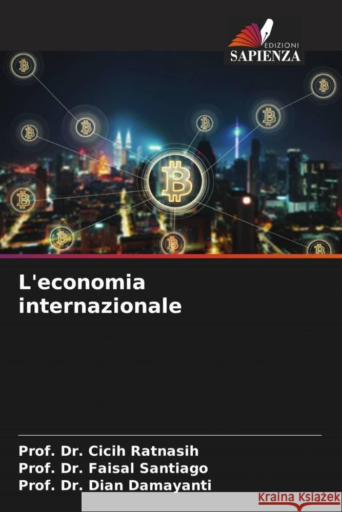 L'economia internazionale Prof Cicih Ratnasih Prof Faisal Santiago Prof Dian Damayanti 9786208042462