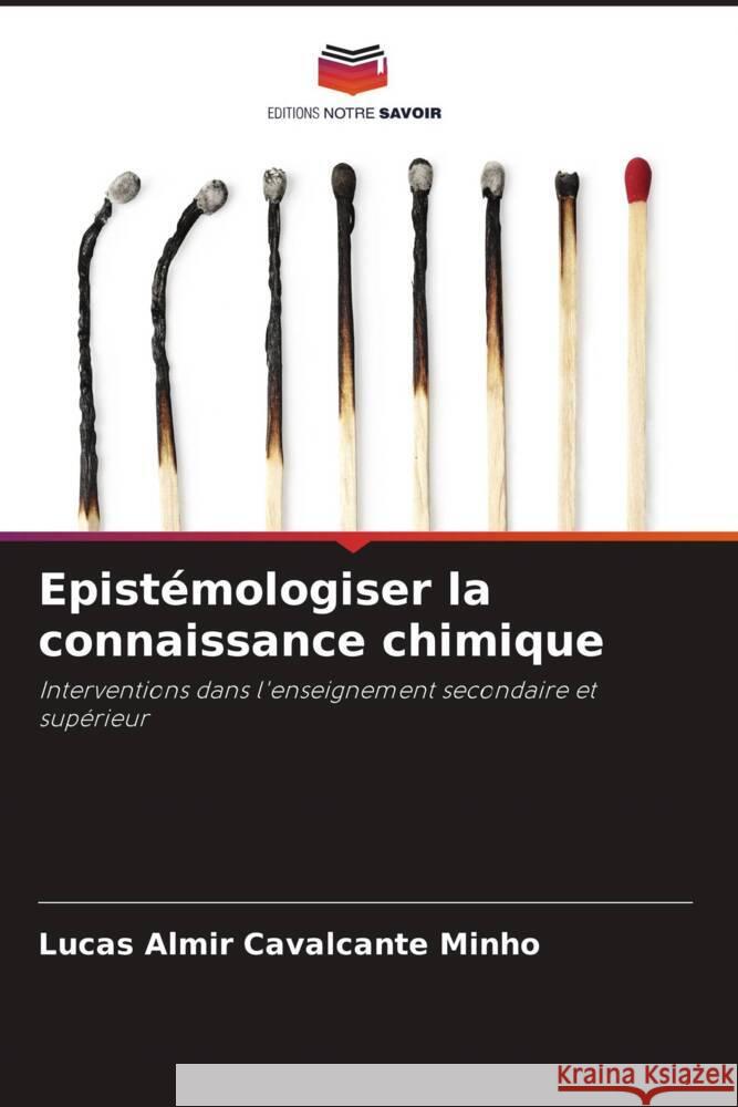 Epist?mologiser la connaissance chimique Lucas Almir Cavalcante Minho 9786208043247