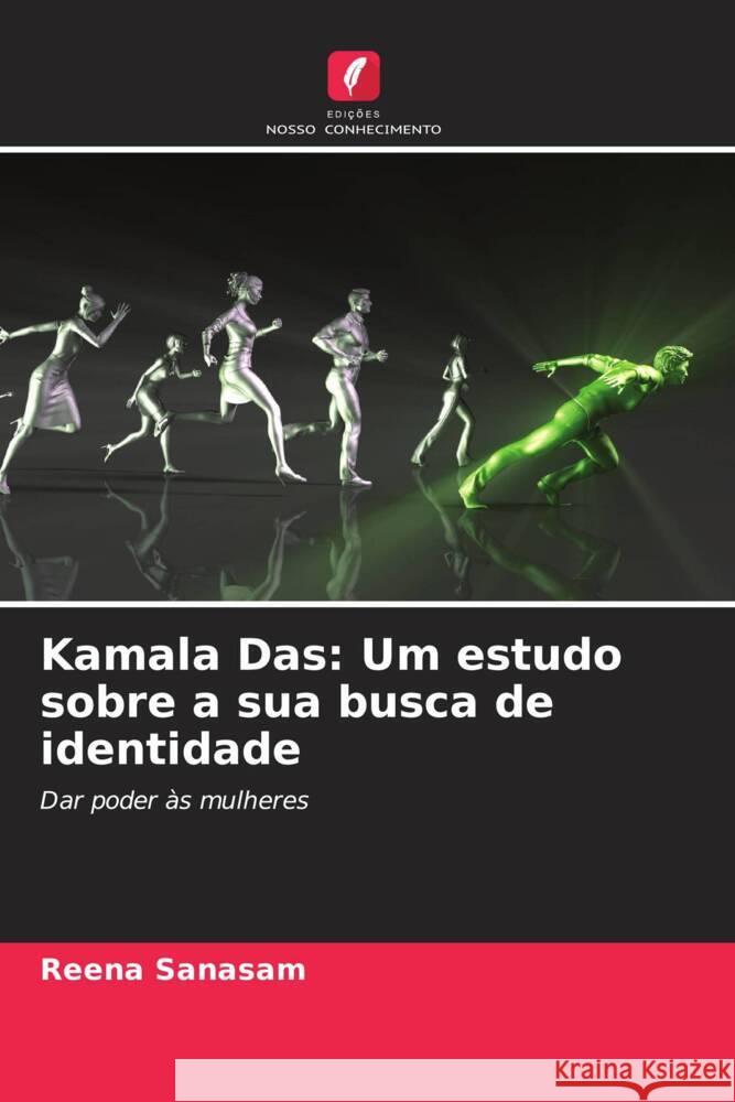 Kamala Das: Um estudo sobre a sua busca de identidade Reena Sanasam 9786208043896