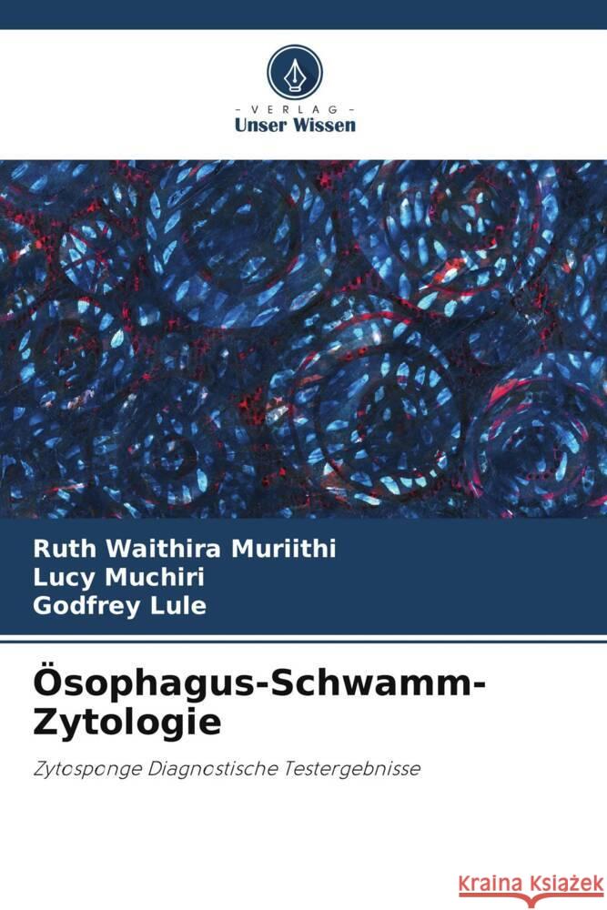 ?sophagus-Schwamm-Zytologie Ruth Waithir Lucy Muchiri Godfrey Lule 9786208043971