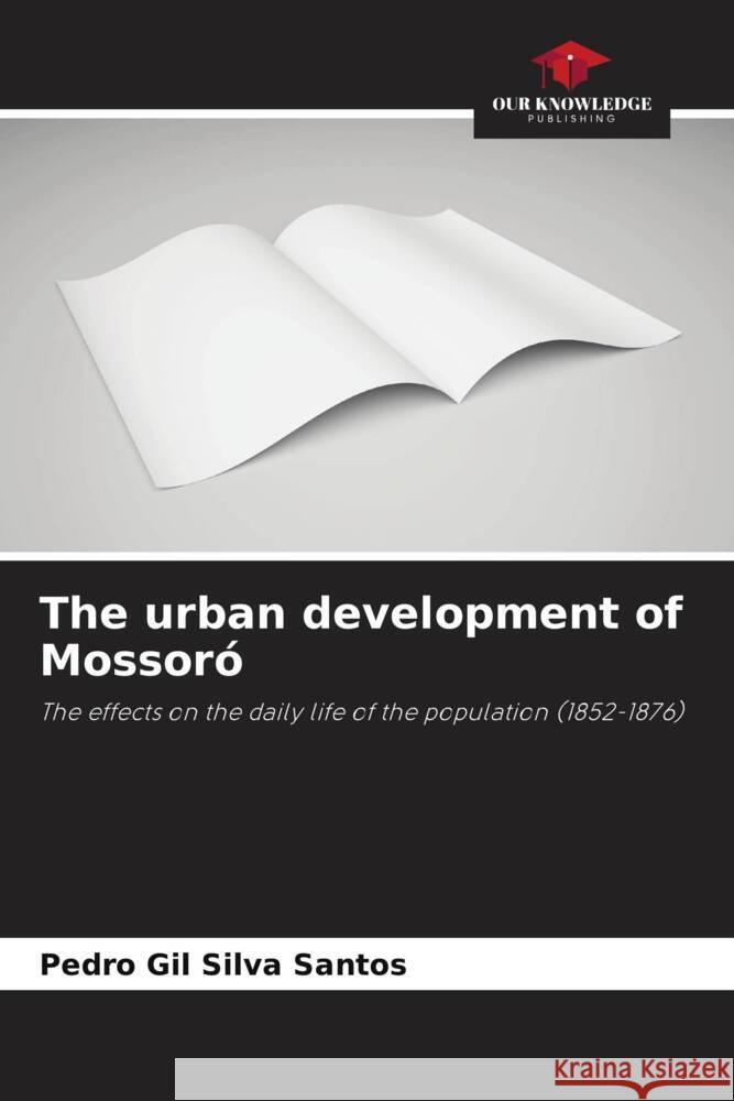 The urban development of Mossoró Silva Santos, Pedro Gil 9786208044299