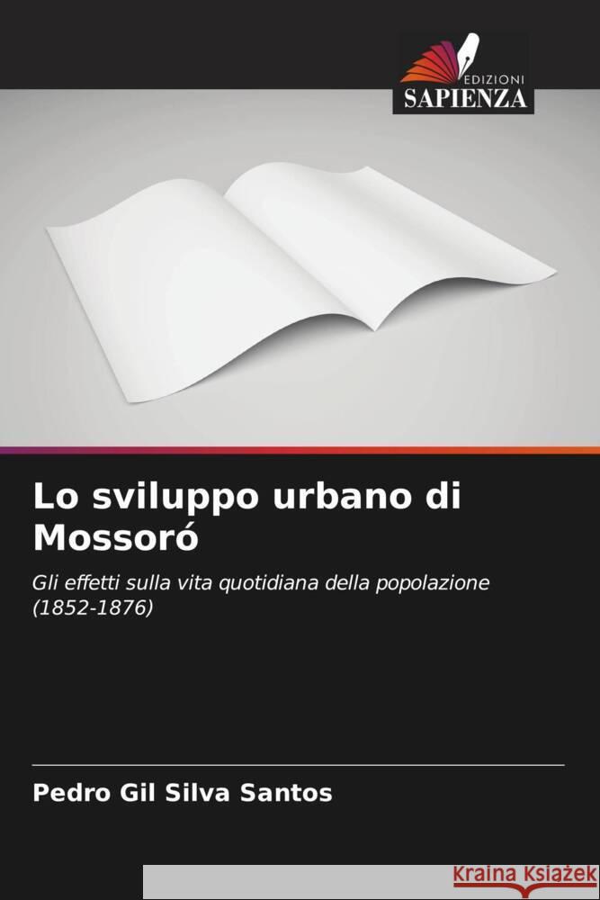 Lo sviluppo urbano di Mossoró Silva Santos, Pedro Gil 9786208044329