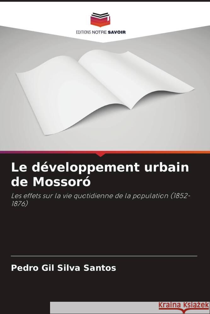 Le développement urbain de Mossoró Silva Santos, Pedro Gil 9786208044398