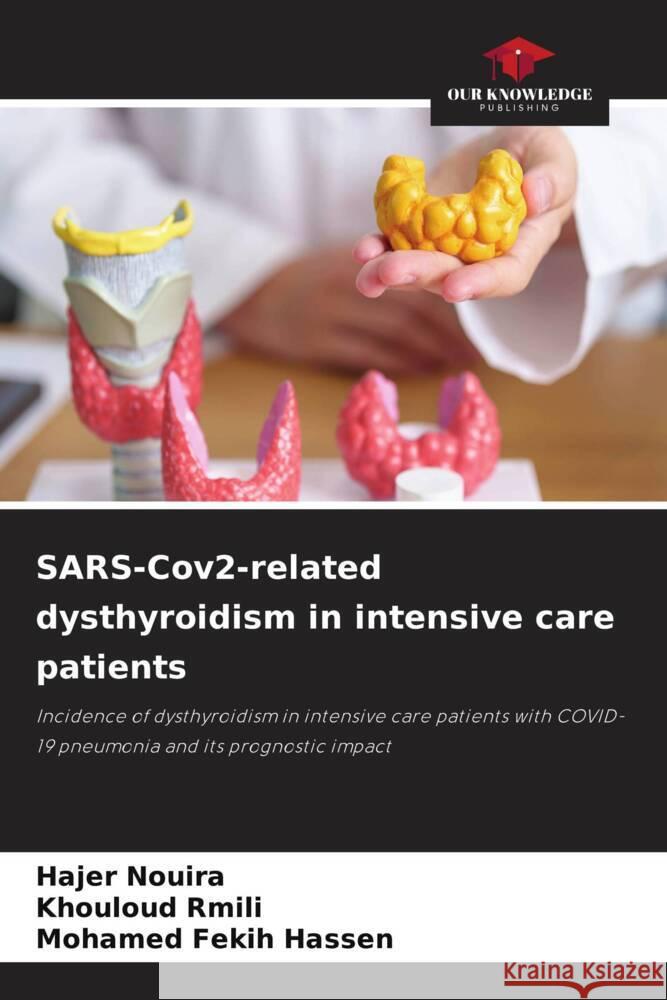 SARS-Cov2-related dysthyroidism in intensive care patients Hajer Nouira Khouloud Rmili Mohamed Feki 9786208044480