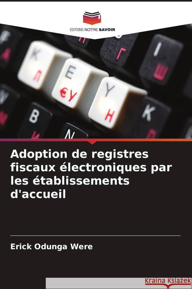 Adoption de registres fiscaux ?lectroniques par les ?tablissements d'accueil Erick Odung 9786208044671 Editions Notre Savoir