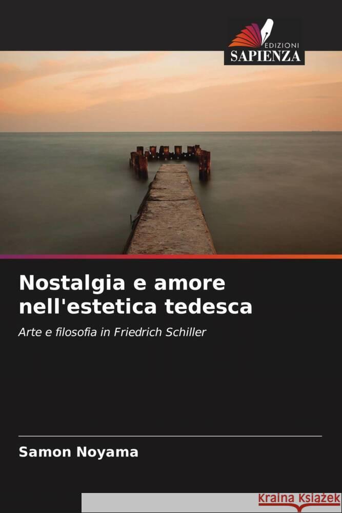 Nostalgia e amore nell'estetica tedesca Samon Noyama 9786208044824