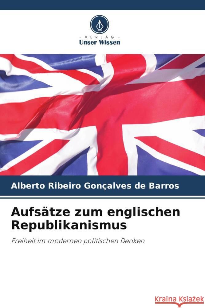 Aufs?tze zum englischen Republikanismus Alberto Ribeiro Gon?alves de Barros 9786208045791