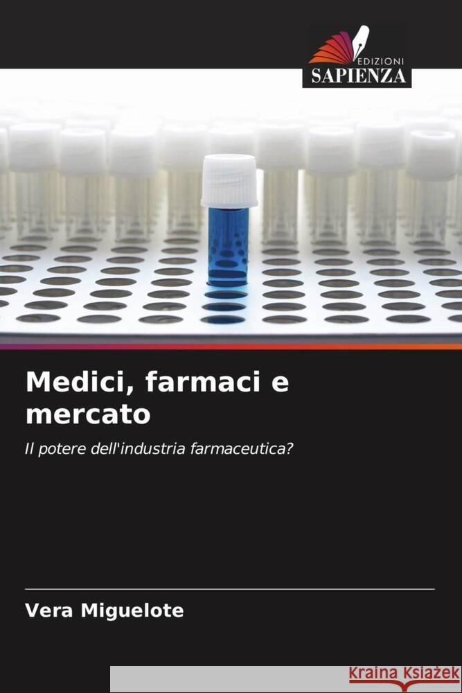 Medici, farmaci e mercato Vera Miguelote 9786208046040