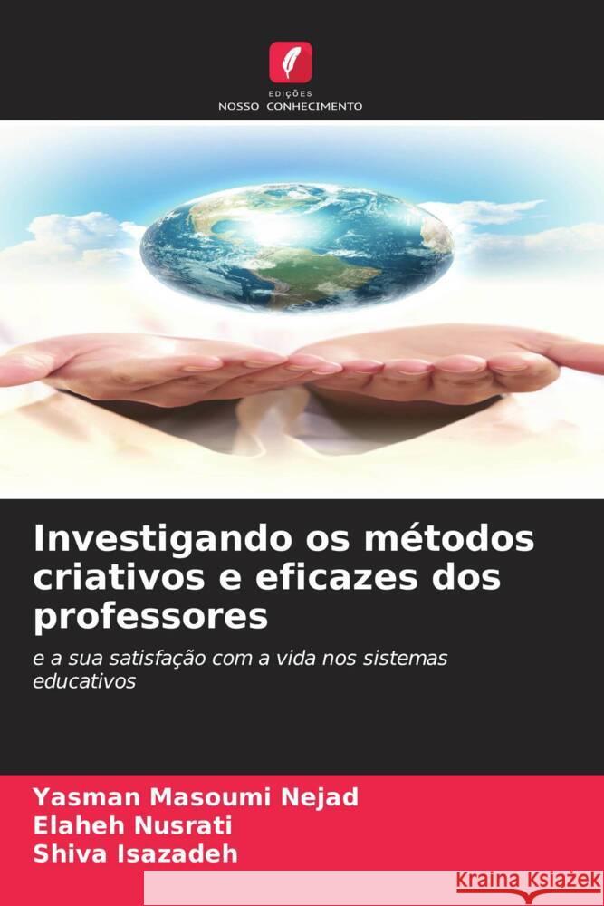 Investigando os m?todos criativos e eficazes dos professores Yasman Masoumi Nejad Elaheh Nusrati Shiva Isazadeh 9786208046521 Edicoes Nosso Conhecimento