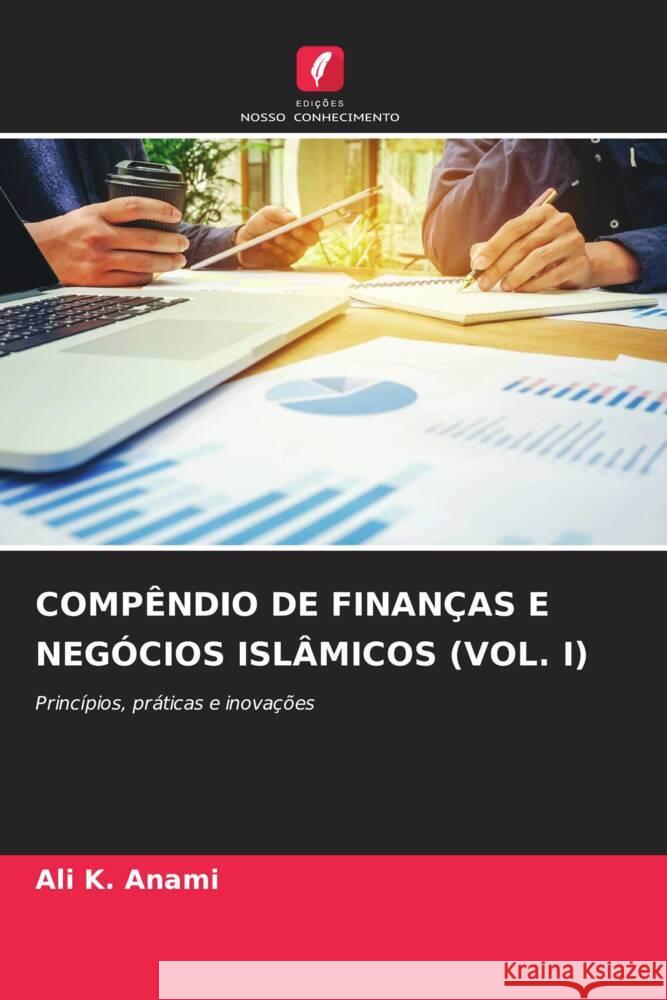 Comp?ndio de Finan?as E Neg?cios Isl?micos (Vol. I) Ali K. Anami 9786208046552 Edicoes Nosso Conhecimento