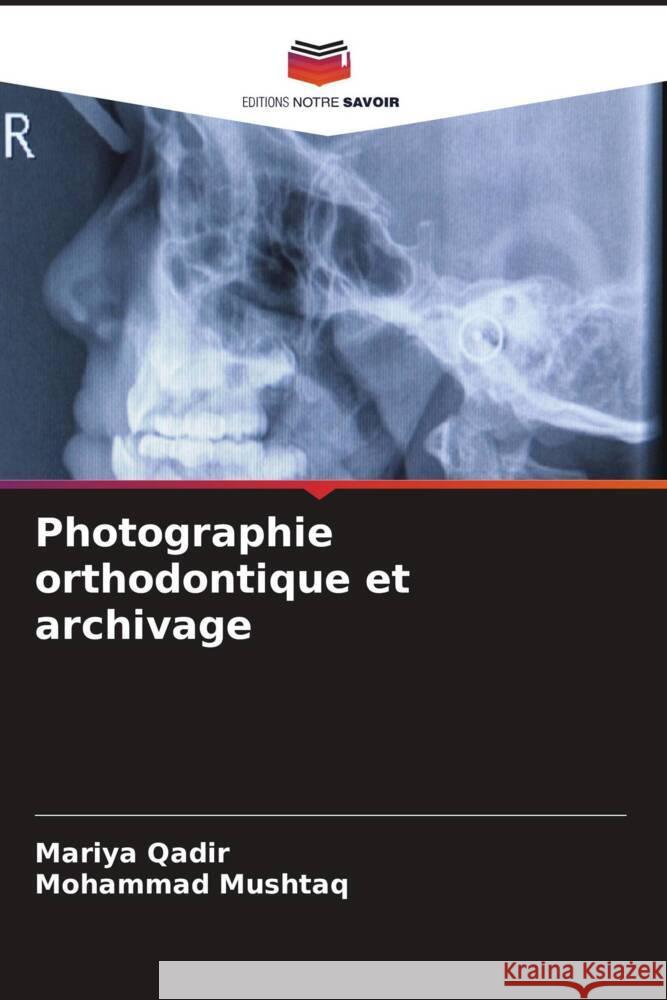 Photographie orthodontique et archivage Mariya Qadir Mohammad Mushtaq 9786208046996