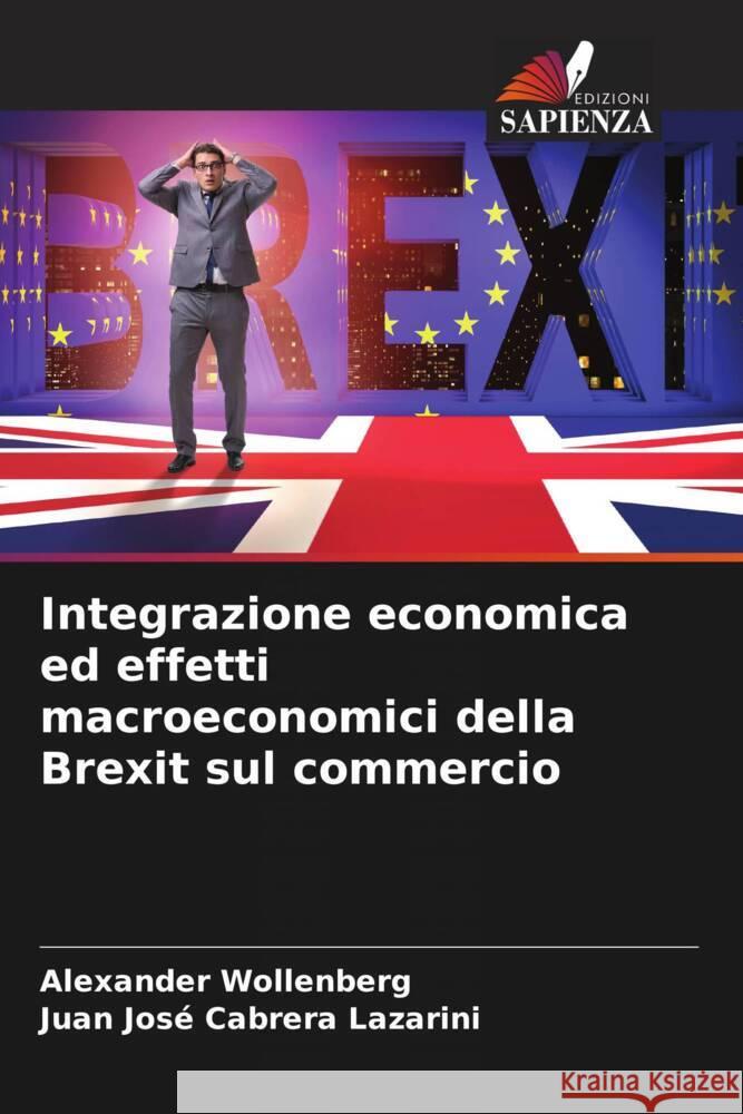 Integrazione economica ed effetti macroeconomici della Brexit sul commercio Alexander Wollenberg Juan Jos? Cabrer 9786208047016