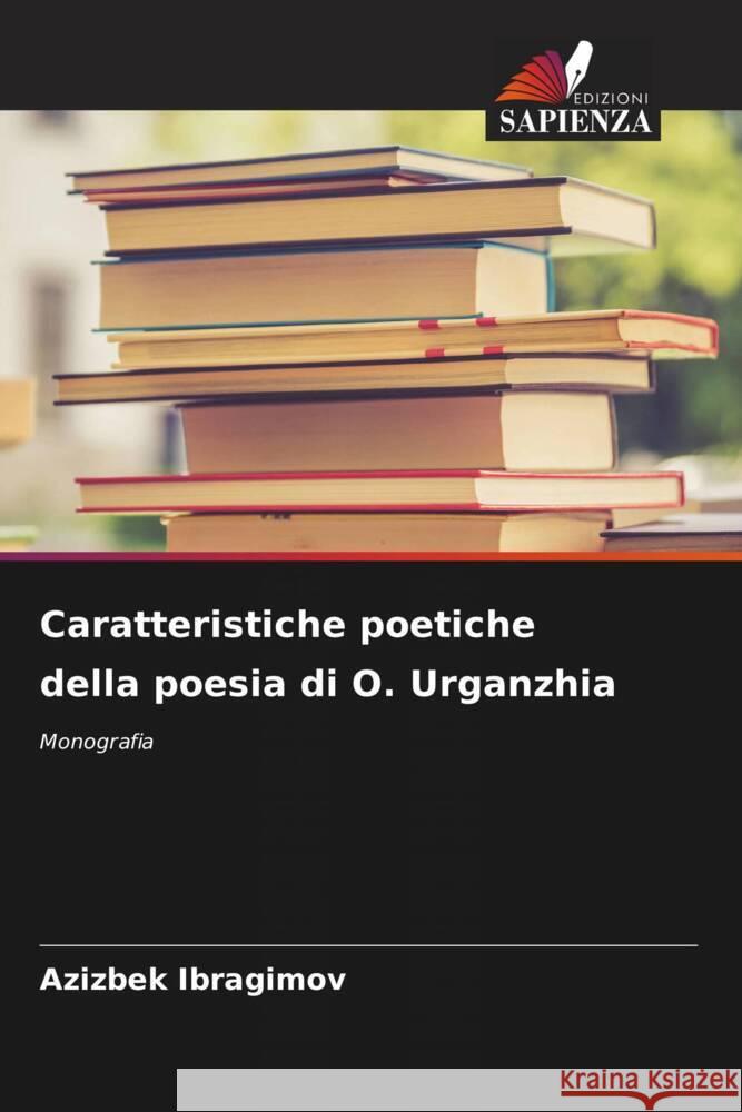 Caratteristiche poetiche della poesia di O. Urganzhia Azizbek Ibragimov 9786208047757