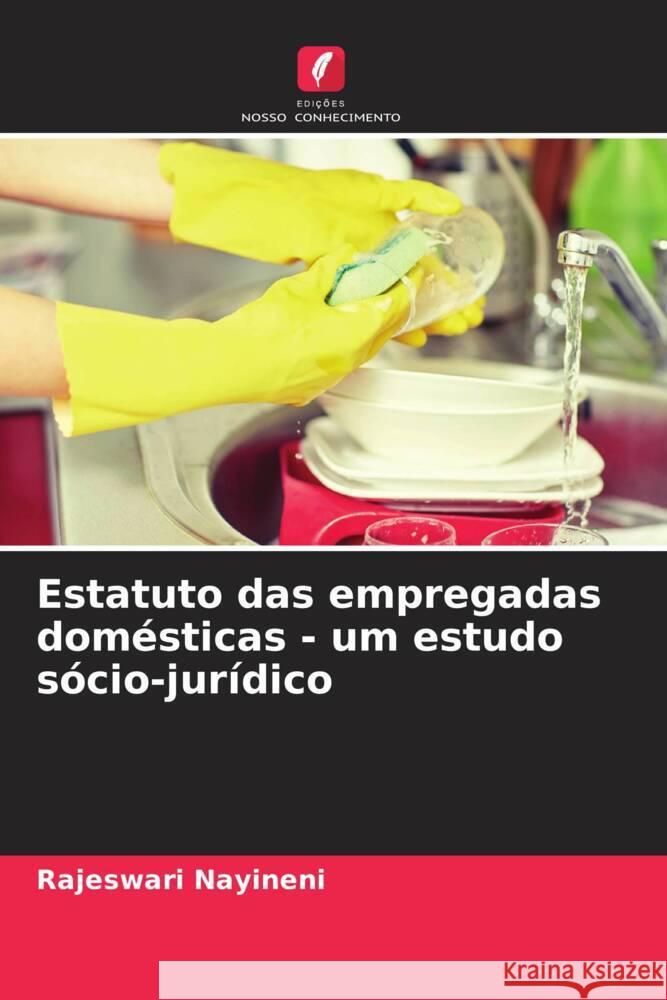 Estatuto das empregadas dom?sticas - um estudo s?cio-jur?dico Rajeswari Nayineni 9786208048266