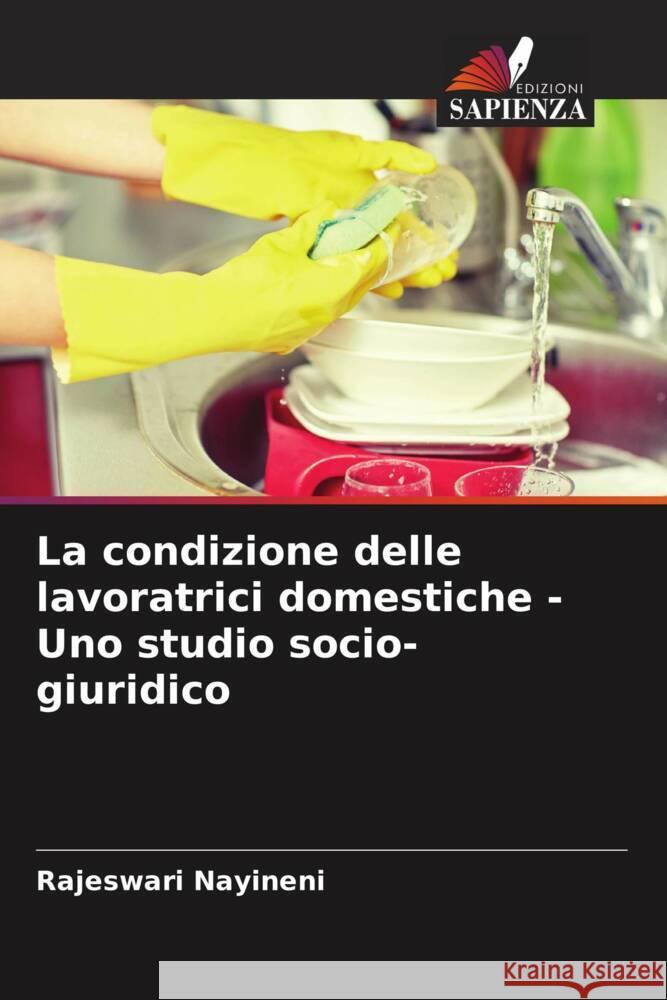 La condizione delle lavoratrici domestiche - Uno studio socio-giuridico Rajeswari Nayineni 9786208048280