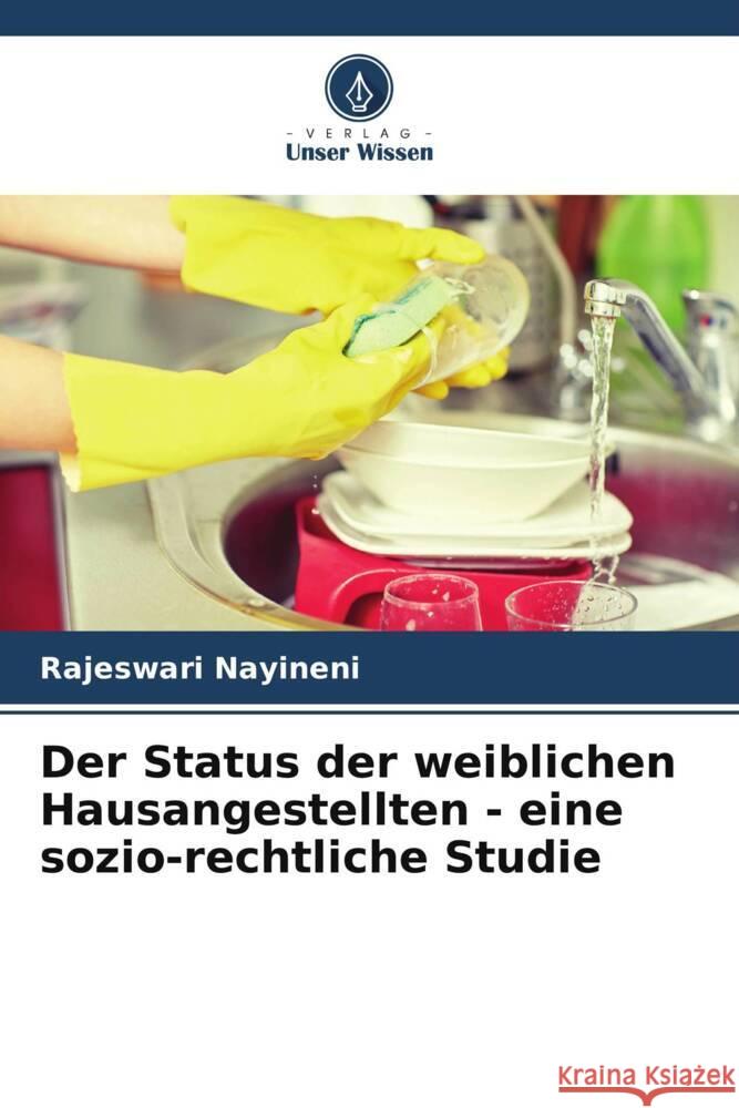 Der Status der weiblichen Hausangestellten - eine sozio-rechtliche Studie Rajeswari Nayineni 9786208048297