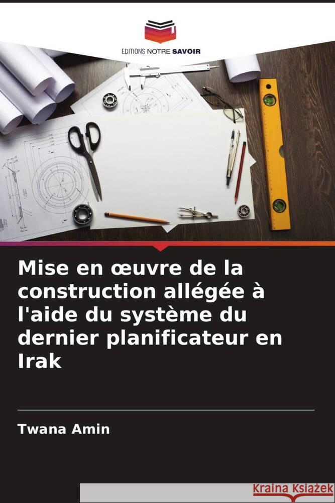 Mise en oeuvre de la construction all?g?e ? l'aide du syst?me du dernier planificateur en Irak Twana Amin 9786208048990