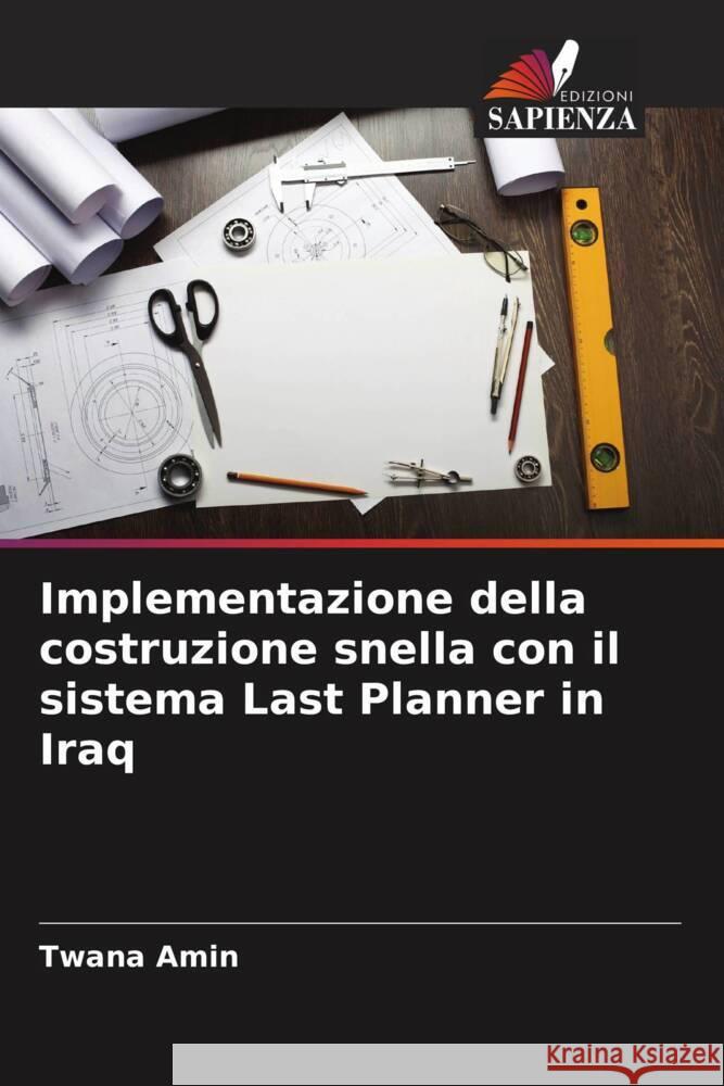 Implementazione della costruzione snella con il sistema Last Planner in Iraq Twana Amin 9786208049010