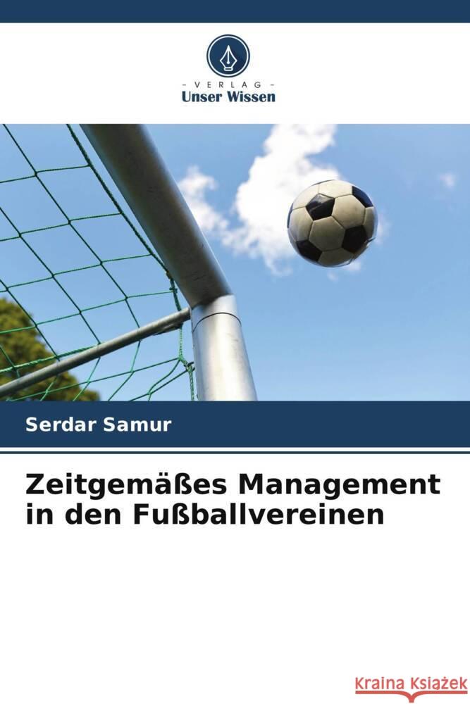 Zeitgem??es Management in den Fu?ballvereinen Serdar Samur 9786208049102