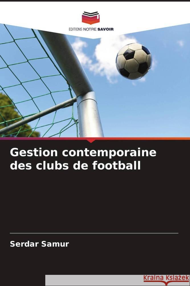 Gestion contemporaine des clubs de football Serdar Samur 9786208049119