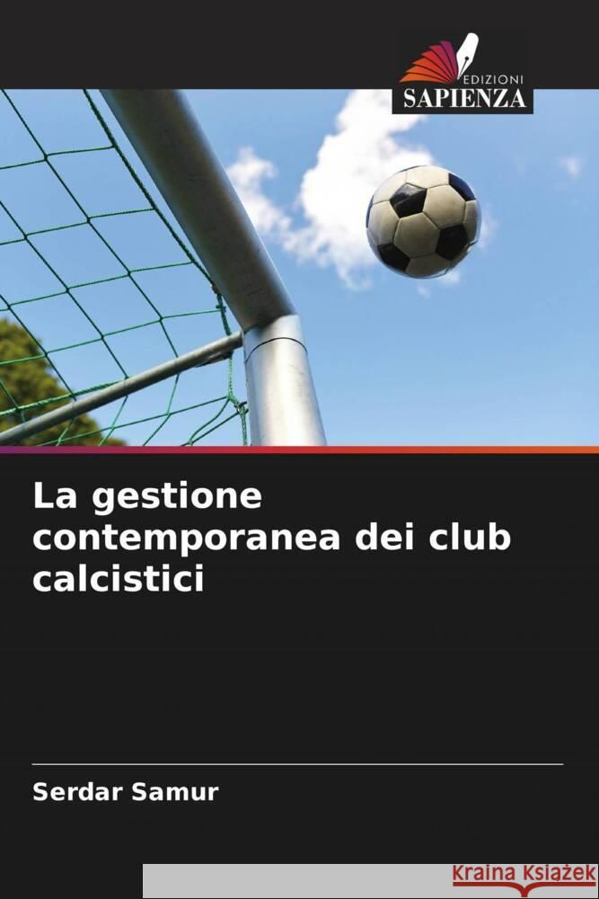 La gestione contemporanea dei club calcistici Serdar Samur 9786208049133