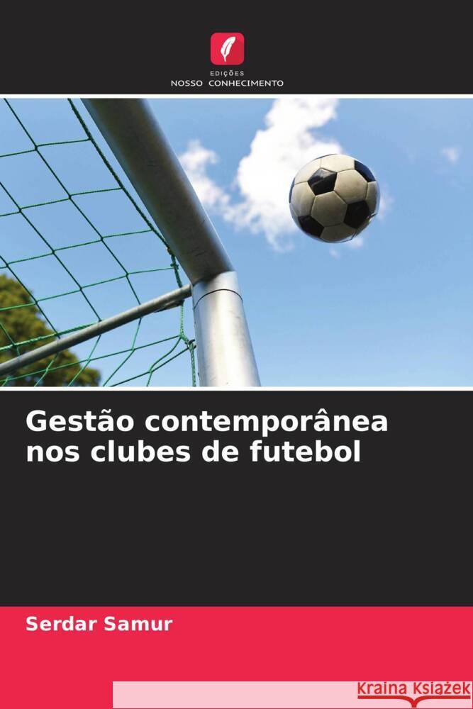 Gest?o contempor?nea nos clubes de futebol Serdar Samur 9786208049140