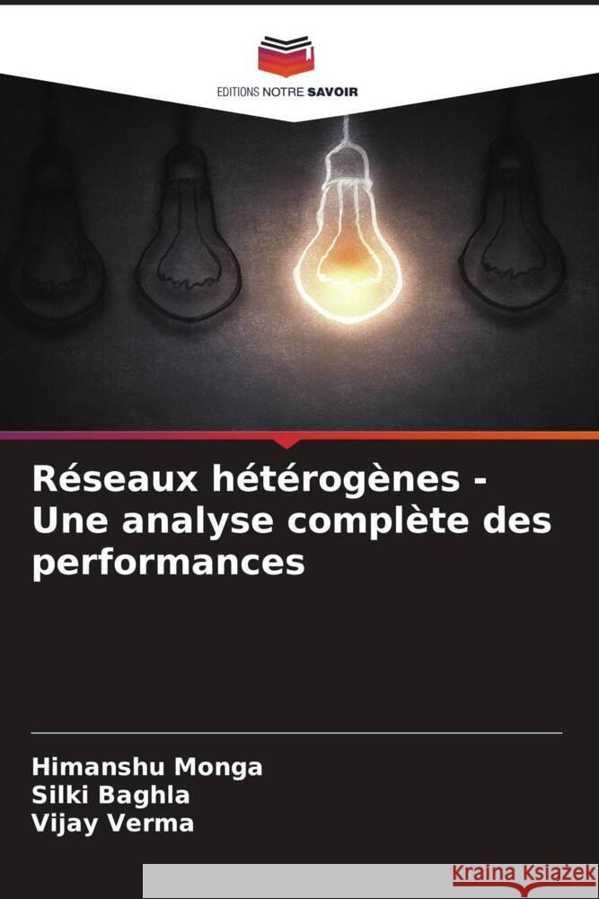 R?seaux h?t?rog?nes - Une analyse compl?te des performances Himanshu Monga Silki Baghla Vijay Verma 9786208049355 Editions Notre Savoir