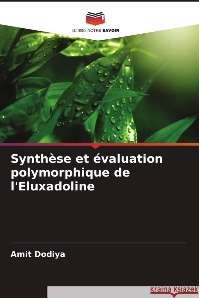 Synth?se et ?valuation polymorphique de l'Eluxadoline Amit Dodiya 9786208049478