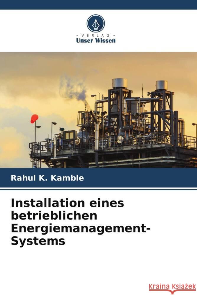 Installation eines betrieblichen Energiemanagement-Systems Rahul K. Kamble 9786208049577