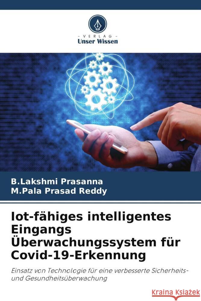 Iot-f?higes intelligentes Eingangs ?berwachungssystem f?r Covid-19-Erkennung B. Lakshmi Prasanna M. Pala Prasad Reddy 9786208049874