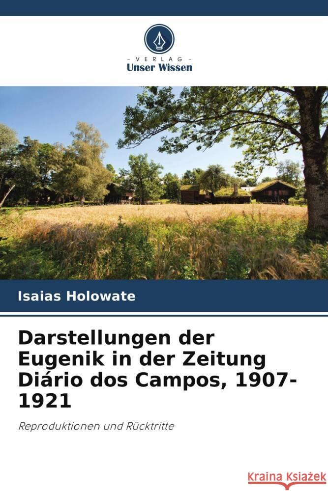 Darstellungen der Eugenik in der Zeitung Di?rio dos Campos, 1907-1921 Isaias Holowate 9786208050474