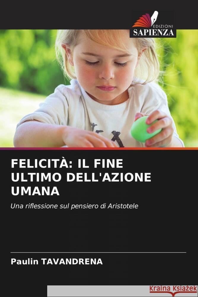 Felicit?: Il Fine Ultimo Dell'azione Umana Paulin Tavandrena 9786208051266