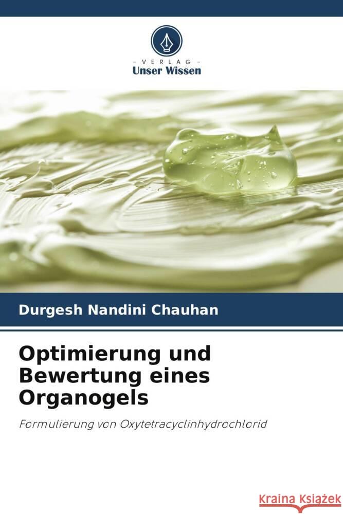 Optimierung und Bewertung eines Organogels Durgesh Nandini Chauhan 9786208051372 Verlag Unser Wissen