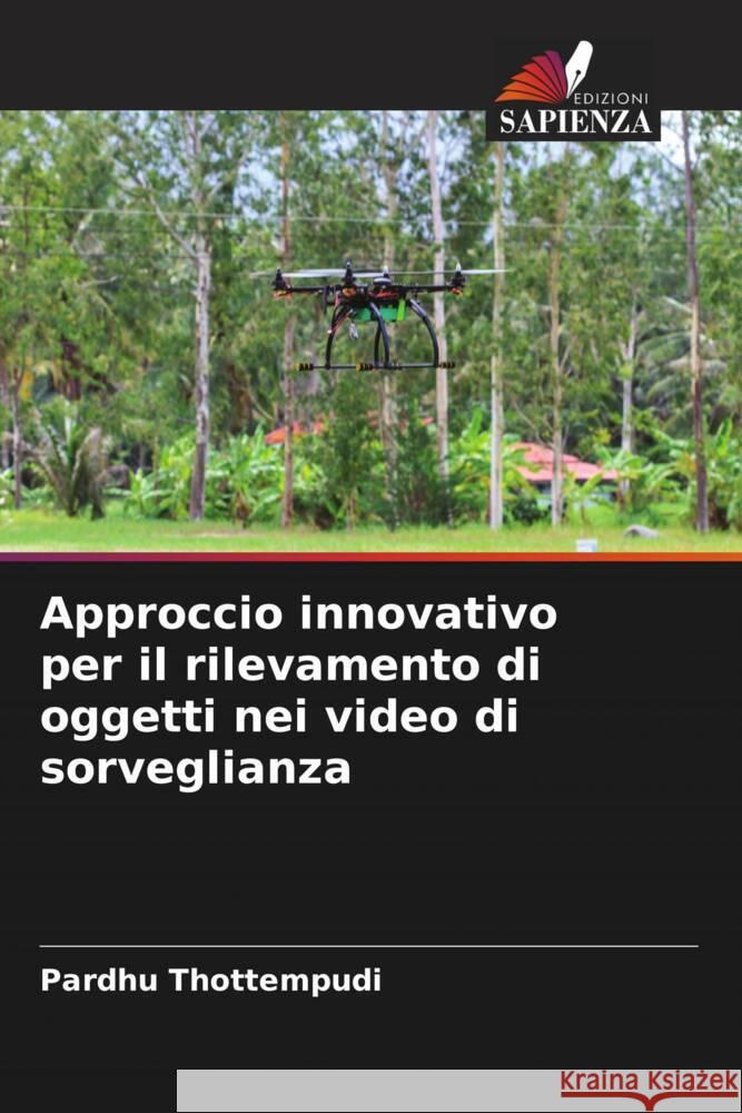 Approccio innovativo per il rilevamento di oggetti nei video di sorveglianza Pardhu Thottempudi 9786208051433 Edizioni Sapienza