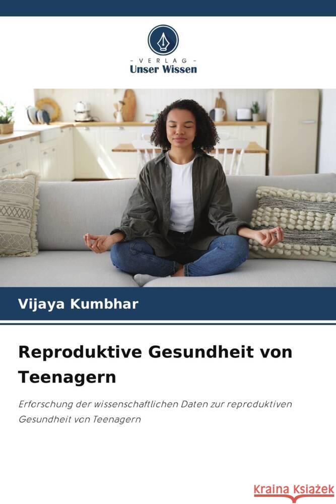 Reproduktive Gesundheit von Teenagern Vijaya Kumbhar 9786208051464