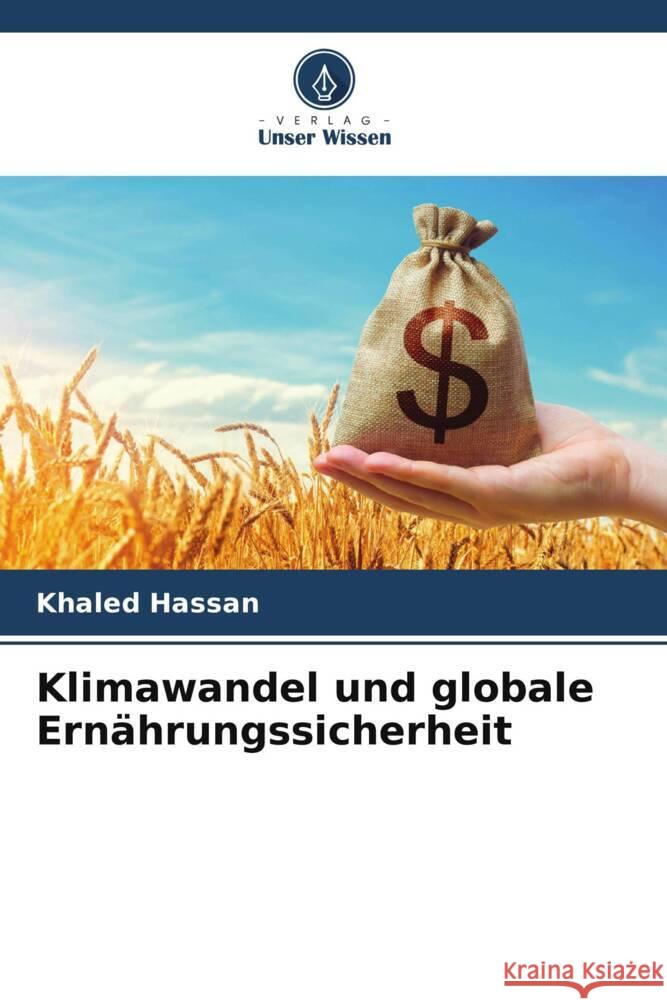 Klimawandel und globale Ern?hrungssicherheit Khaled Hassan 9786208051471