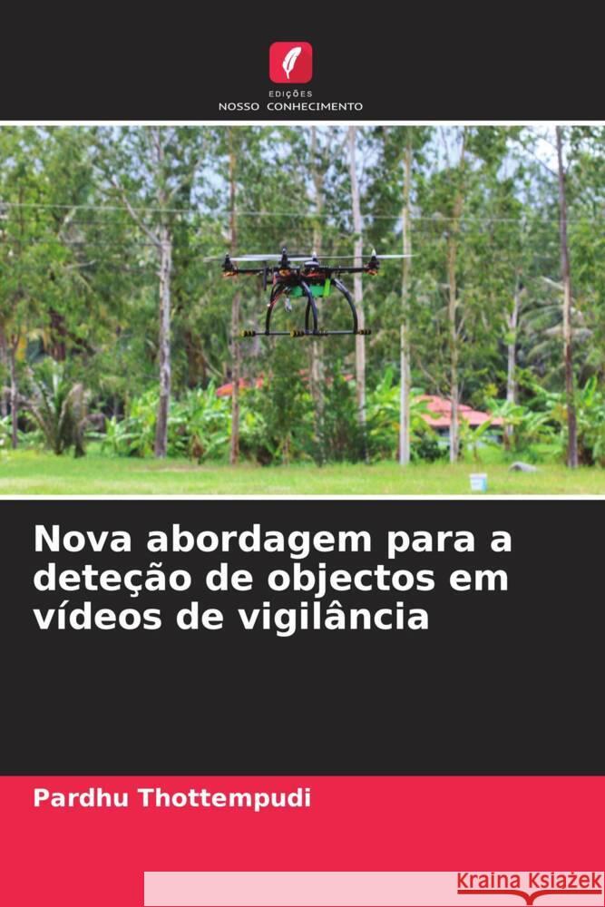 Nova abordagem para a dete??o de objectos em v?deos de vigil?ncia Pardhu Thottempudi 9786208051488 Edicoes Nosso Conhecimento