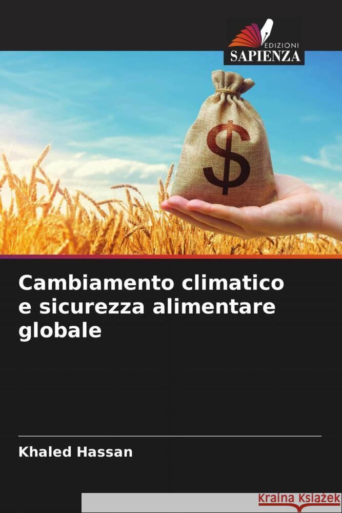 Cambiamento climatico e sicurezza alimentare globale Khaled Hassan 9786208051518