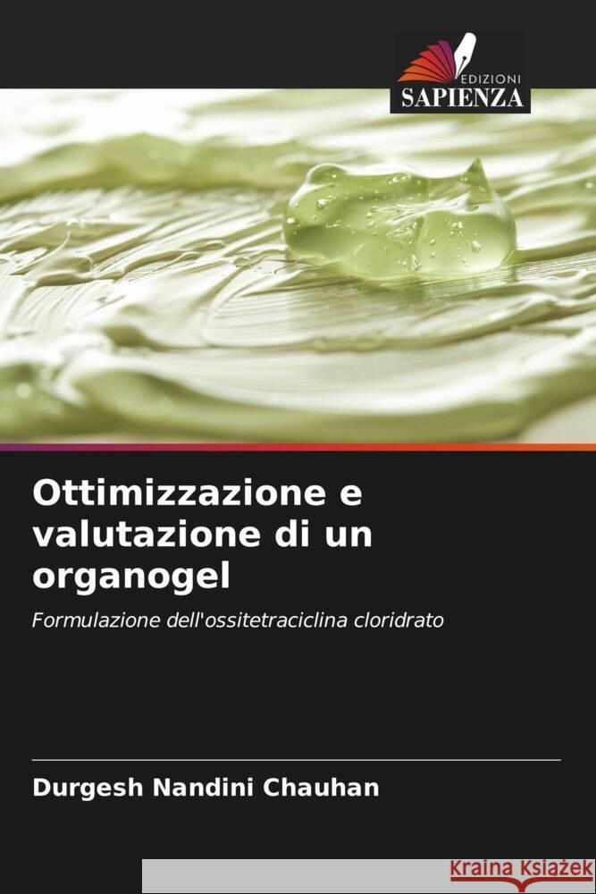 Ottimizzazione e valutazione di un organogel Durgesh Nandini Chauhan 9786208051549