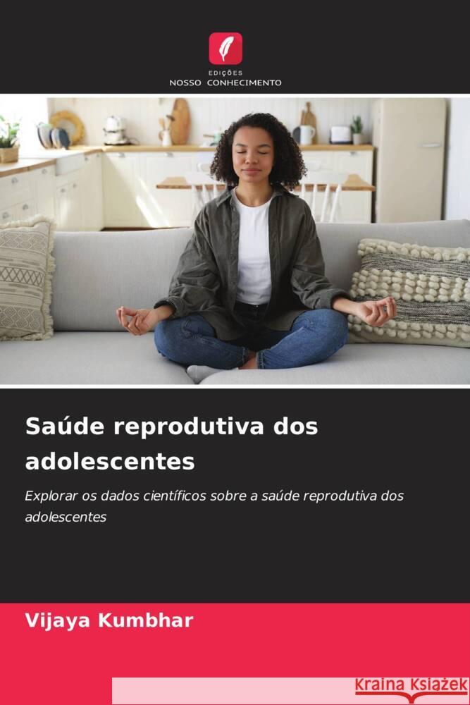 Sa?de reprodutiva dos adolescentes Vijaya Kumbhar 9786208051594