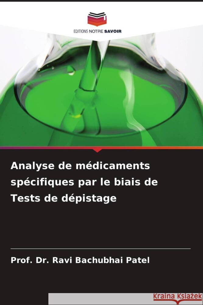Analyse de m?dicaments sp?cifiques par le biais de Tests de d?pistage Prof Ravi Bachubhai Patel 9786208052171